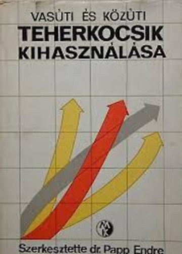 Vasúti és közúti teherkocsik kihasználása.