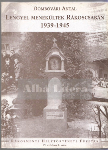 Domb�v�ri Antal - Lengyel menek�ltek R�koscsab�n 1939-1945