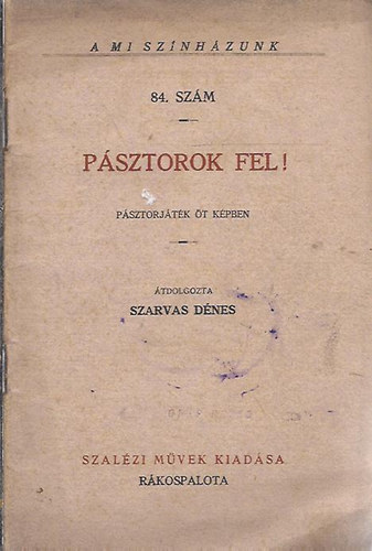 átd.: Szarvas Dénes - Pásztorok fel! (A mi színházunk)