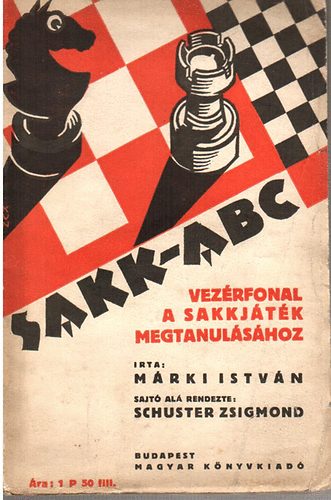 Márki István - Sakk- ABC (Vezérfonal a sakkjáték megtanulásához)