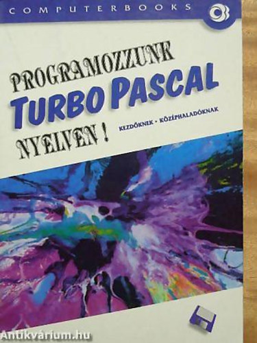 Benk Tiborn, Benk Lszl, Varga Balzs Tth Bertalan - Programozzunk Turbo Pascal nyelven!
