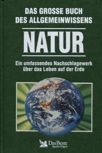 Das große Buch des Allgemeinwissens Natur - Ein umfassendes Nachschlagewerk über das Leben auf der Erde