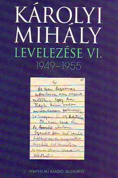 Krolyi Mihly - Krolyi Mihly levelezse VI. 1949-1955