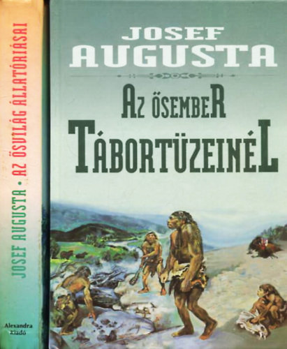 Josef Augusta - Az sember tbortzeinl -Az svilg llatrisai I-II.