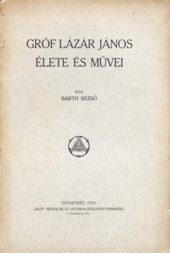 Barth Rezs� - Gr�f L�z�r J�nos �lete �s m�vei