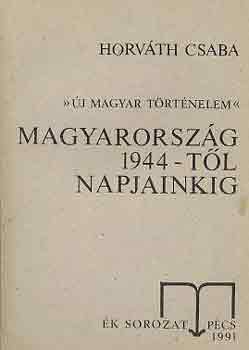 Horvth Csaba - Magyarorszg 1944-tl napjainkig