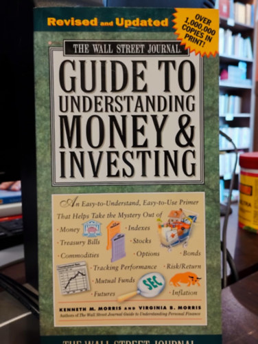Kenneth M. Morris Virginia B. Morris - The Wall Street Journal Guide to Understanding Money and Investing (A Wall Street Journal tmutatja a pnz s a befektets megrtshez)