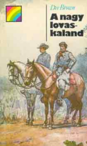 Dee Brown - A nagy lovaskaland \(szivárvány)