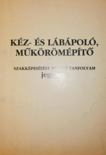 Dr. Sz�ntai K�roly  (szerk.) - K�z- �s l�b�pol� m�k�r�m�p�t�