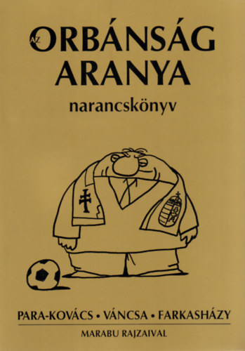 Vncsa Istvn, Farkashzy Tivadar Para-Kovcs Imre - Az Orbnsg aranya
