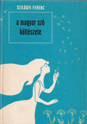 Szilgyi Ferenc - A magyar sz kltszete