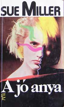 Sue Miller - A jó anya