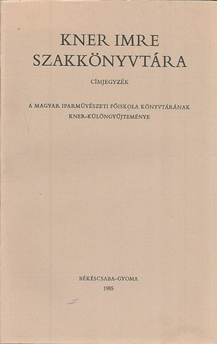 Zöldy Pál - Kner Imre szakkönyvtára (A Kner Nyomdaipaari Múzeum füzetei 9.)