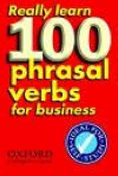 Oxford University Press - Really Learn 100 Phrasal Verbs for Business (Paperback)