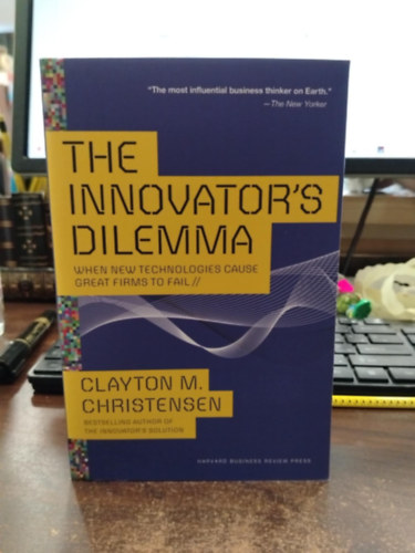Clayton M. Christensen - The Innovator's Dilemma - When New Technologies Cause Great Firms to Fail