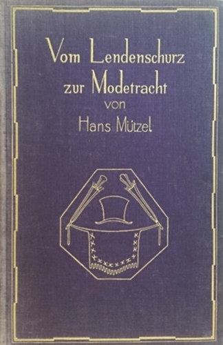 Hans Mtzel - Vom Lendenschurz zur Modetracht - aus der Geschichte des Kostms