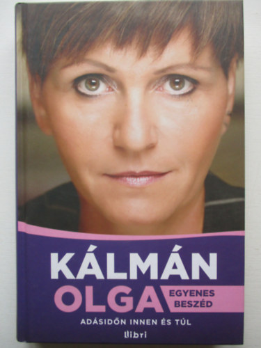 Kálmán Olga - Egyenes beszéd - Adásidőn innen és túl