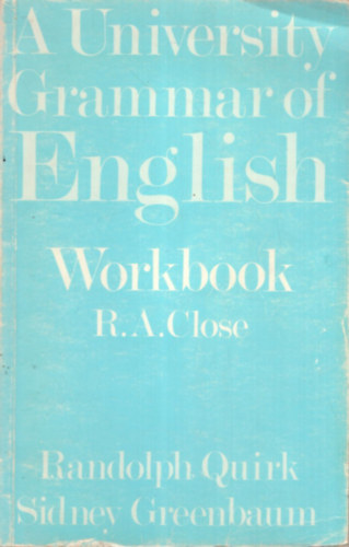 R. A. Close, Randolph Quirk, Sidney Greenbaum - A University Grammar of English Workbook