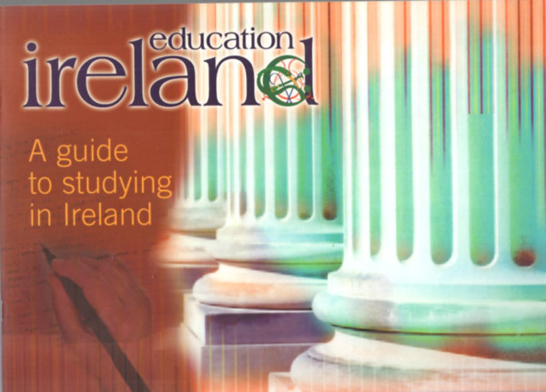2 db angol pedaggia: Ireland education - A guide to studying in Ireland + Undergraduate and Postgraduate Programmes at Irish Universities and Colleges