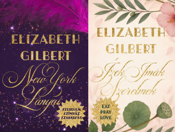Elizabeth Gilbert, Elizabeth Gilbert, Elizabeth Gilbert Elizabeth Gilbert - 2 db Elizabeth Gilbert romantikus regény: New York lányai - Szerelem, színház, szabadság + Ízek, imák, szerelmek