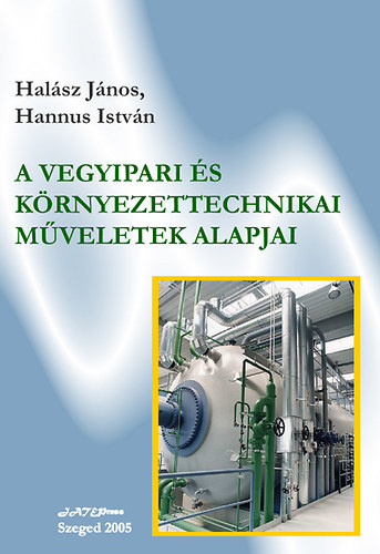 Hannus Istv�n; Hal�sz J�nos - A vegyipari �s k�rnyezettechnikai m�veletek alapjai
