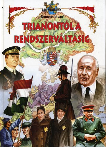 Nemere Istv�n - Trianont�l a rendszerv�lt�sig