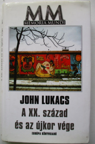 John Lukacs - A XX. szzad s az jkor vge