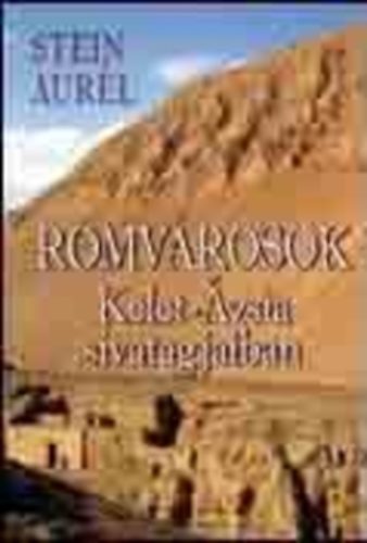 Stein Aur�l - Romv�rosok �zsia sivatagjaiban
