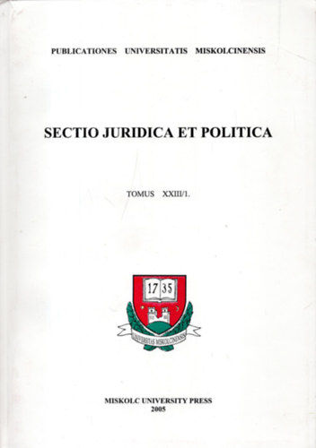 Miskolci Egyetemi Közlemények (szerk.) - Sectio juridica et politica - Tomus XXX/1.