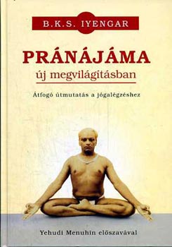 B. K. S. Iyengar - Pr�n�j�ma �j megvil�g�t�sban - �tfog� �tmutat�s a j�gal�gz�shez