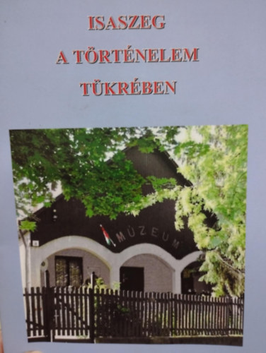 Juhsz Vilmos - Isaszeg a trtnelem tkrben
