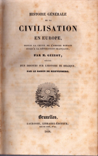 M. Guizot - Histoire g�n�rale de la civilisation en Europe (1858)