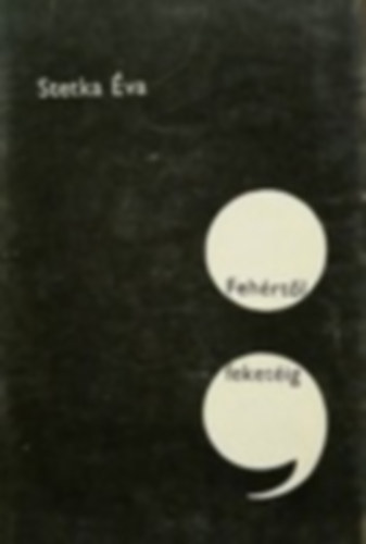 Stetka Éva - Fehértől feketéig