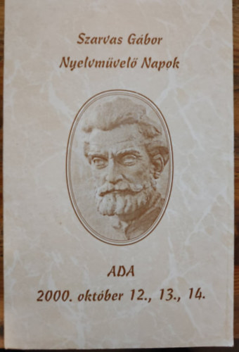 Hódi Éva (szerk.) - Szarvas Gábor nyelvművelő napok Ada, 2000.október 12.,13.,14.
