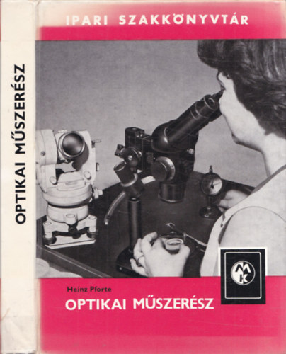 Heinz Pforte - Optikai műszerész (Ipari szakkönyvtár)
