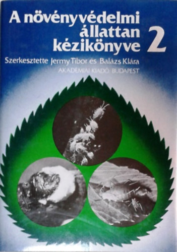 Jermy Tibor-Balázs Klára - A növényvédelmi állattan kézikönyve 2.