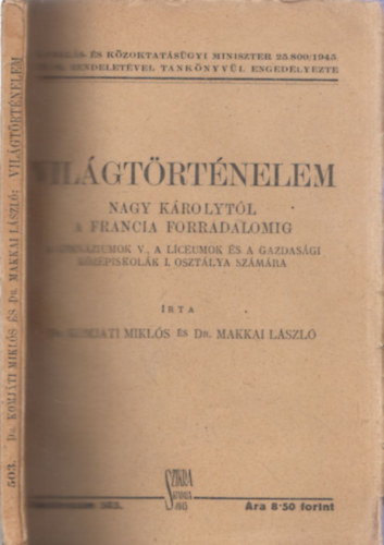 Dr. Dr. Makkai L�szl� Komj�ti Mikl�s - Vil�gt�rt�nelem Nagy K�rolyt�l a francia forradalomig (A gimn�ziumok V., A l�ceumok �s a gazdas�gi k�z�piskol�k I. oszt�lya sz�m�ra)