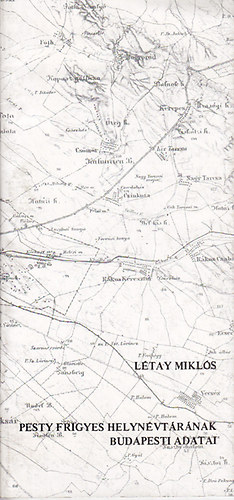Létay Miklós - Pesty Frigyes helynévtárának budapesti adatai