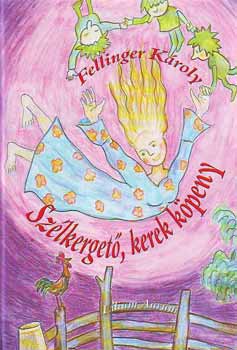 Fellinger K�roly - Sz�lkerget�, kerek k�peny