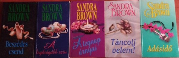 Brown Sandra - 5db Sandra Brown sorozat:T�ncolj velem!,Ad�sid�,A tegnap �rnyai,Besz�des csend,A legdr�g�bb sz�v