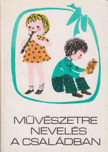 T.Aszdi,Sz.Vida,Forrai - Mvszetre nevels a csaldban