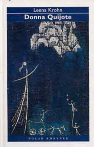 Leena Krohn - Donna Quijote �s m�s v�roslak�k