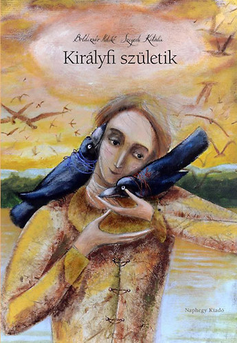 Boldizs�r Ildik� Szegedi Katalin - Kir�lyfi sz�letik