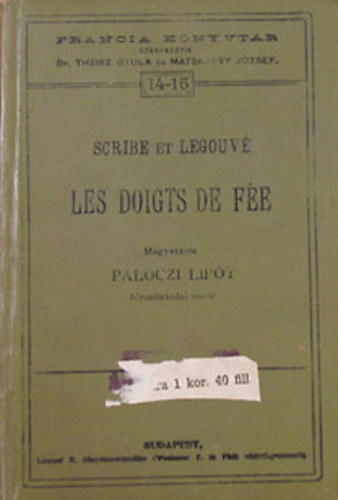 Scribe et Legouvé - Les Doigts de Fée (Franczia Könyvtár 14-15.)