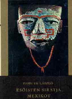 Passuth L�szl� - Es�isten siratja Mexik�t