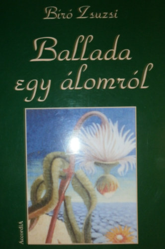 Bíró Zsuzsi (Zsuzsu) - Ballada egy álomról