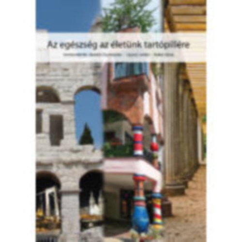 Lippai Lszl, Tark Klra  (szerk.) Benk Zsuzsanna (szerk) - Az egszsg az letnk tartpillre