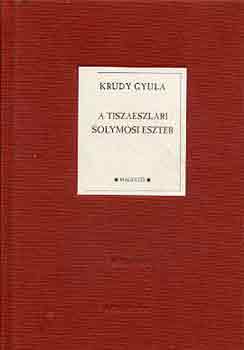 Kr�dy Gyula - A tiszaeszl�ri Solymosi Eszter