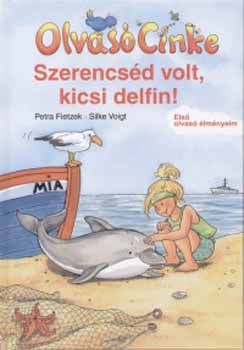 Petra Fietzek - Olvas Cinke - Szerencsd volt, kicsi delfin!