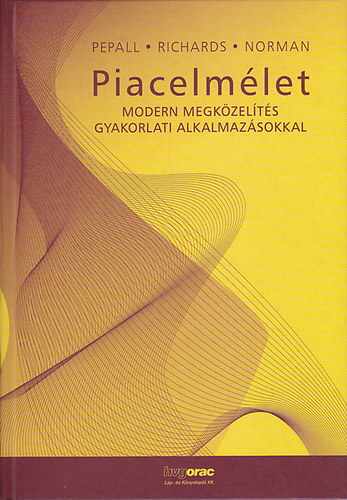 Pepall-Richards-Norman - Piacelm�let - Modern megk�zel�t�s gyakorlati alkalmaz�sokkal